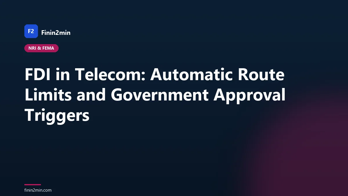 FDI in Telecom: Automatic Route Limits and Government Approval Triggers