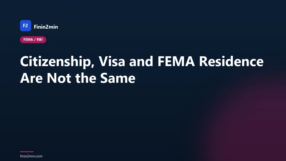 Citizenship, Visa and FEMA Residence Are Not the Same