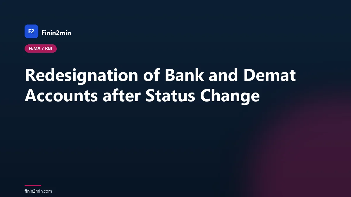 Redesignation of Bank and Demat Accounts after Status Change