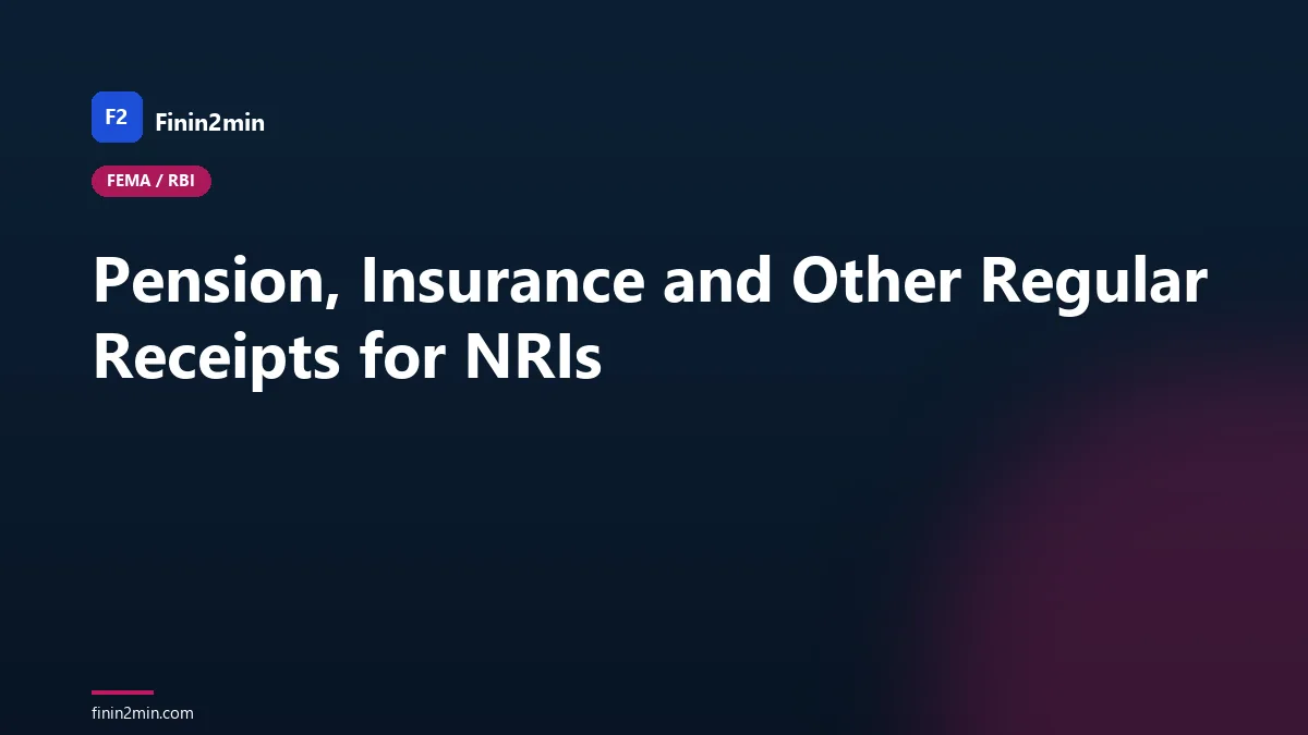 Pension, Insurance and Other Regular Receipts for NRIs