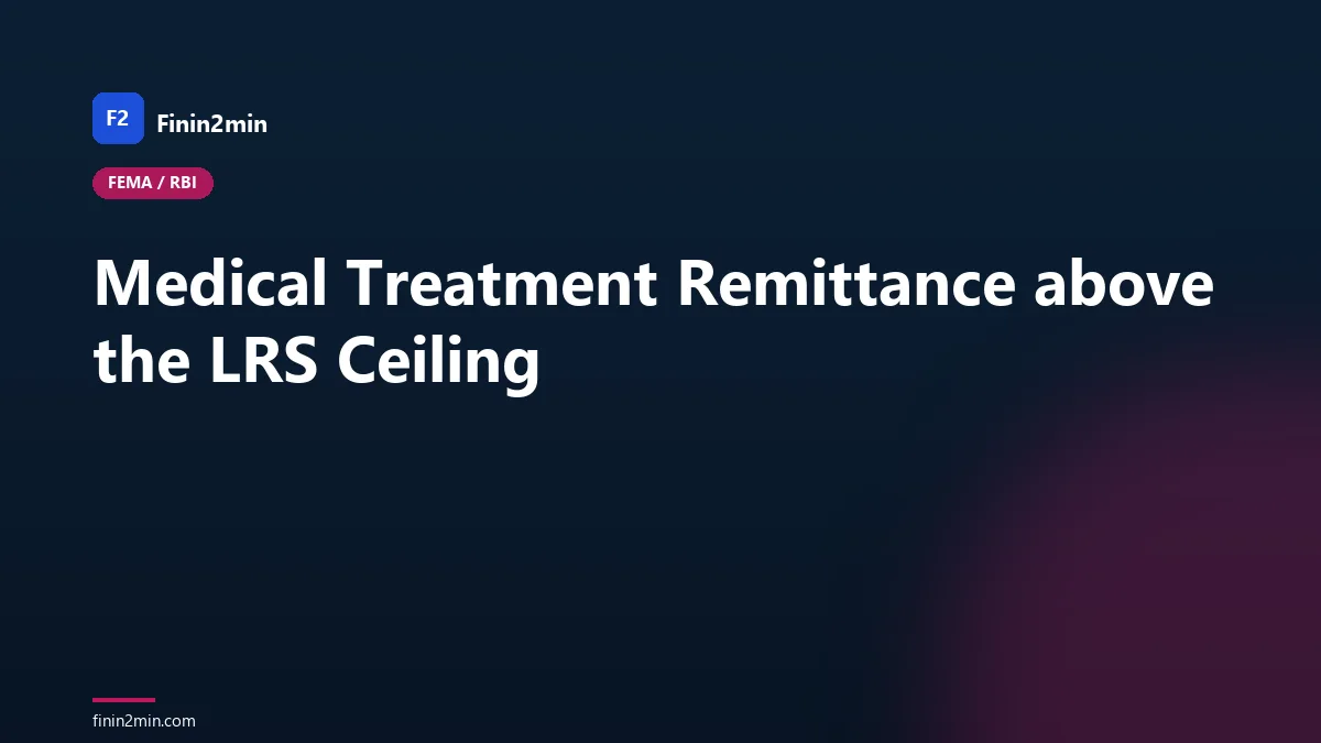 Medical Treatment Remittance above the LRS Ceiling