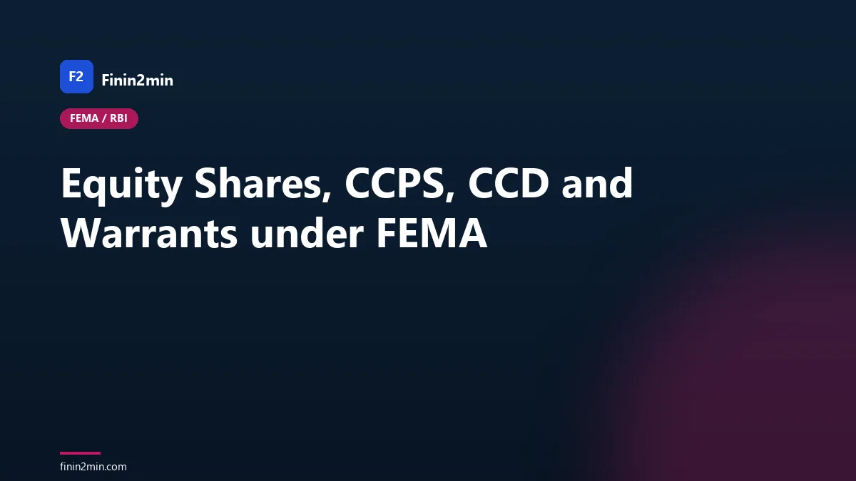 Equity Shares, CCPS, CCD and Warrants under FEMA