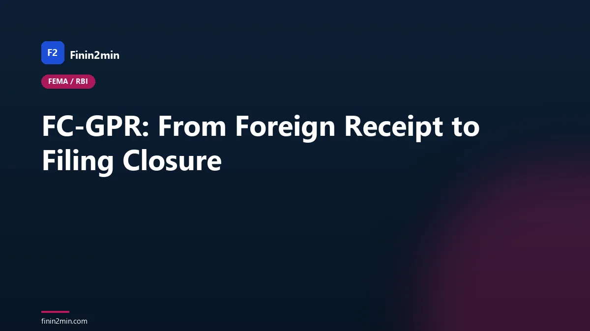 FC-GPR: From Foreign Receipt to Filing Closure