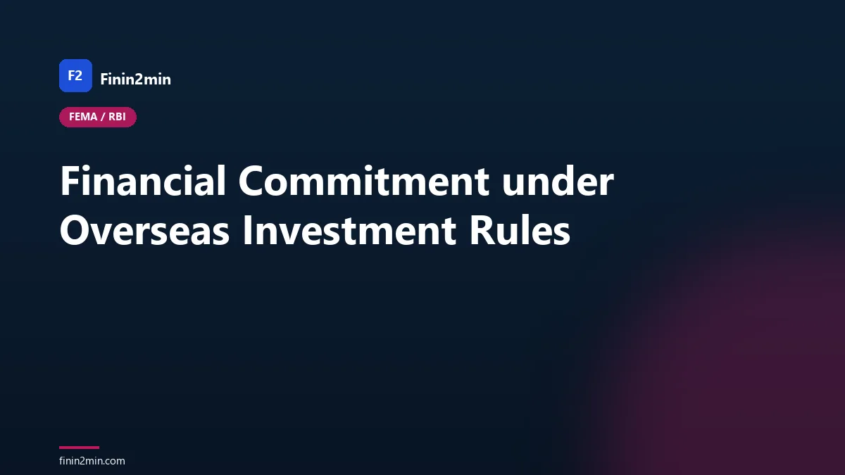 Financial Commitment under Overseas Investment Rules