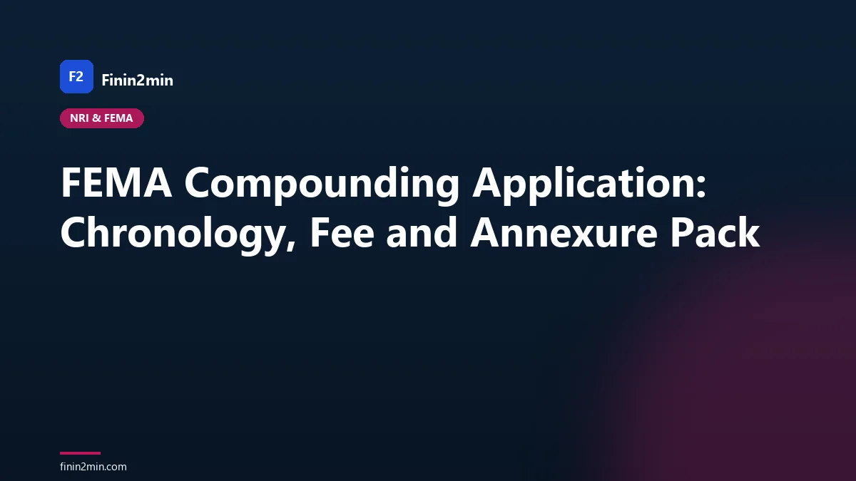 FEMA Compounding Application: Chronology, Fee and Annexure Pack