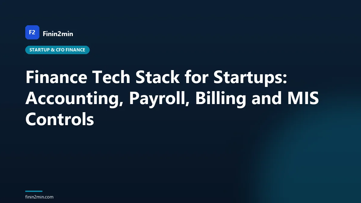 Finance Tech Stack for Startups: Accounting, Payroll, Billing and MIS Controls