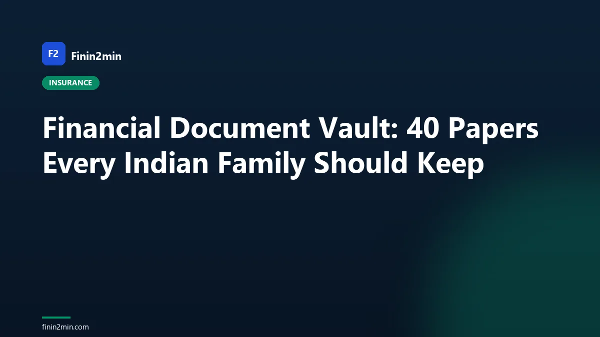 Financial Document Vault: 40 Papers Every Indian Family Should Keep