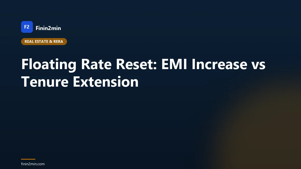 Floating Rate Reset: EMI Increase vs Tenure Extension