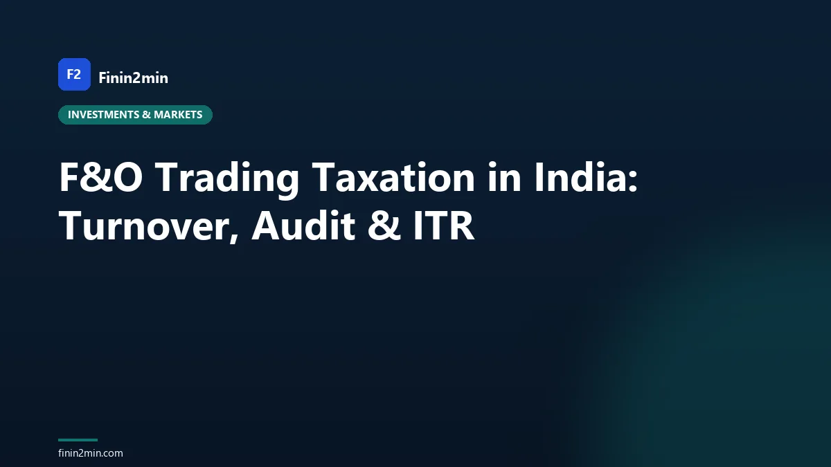 F&O Trading Taxation in India: Turnover, Audit & ITR