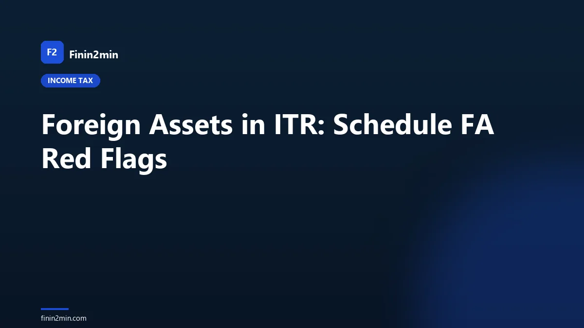 Foreign Assets in ITR: Schedule FA Red Flags