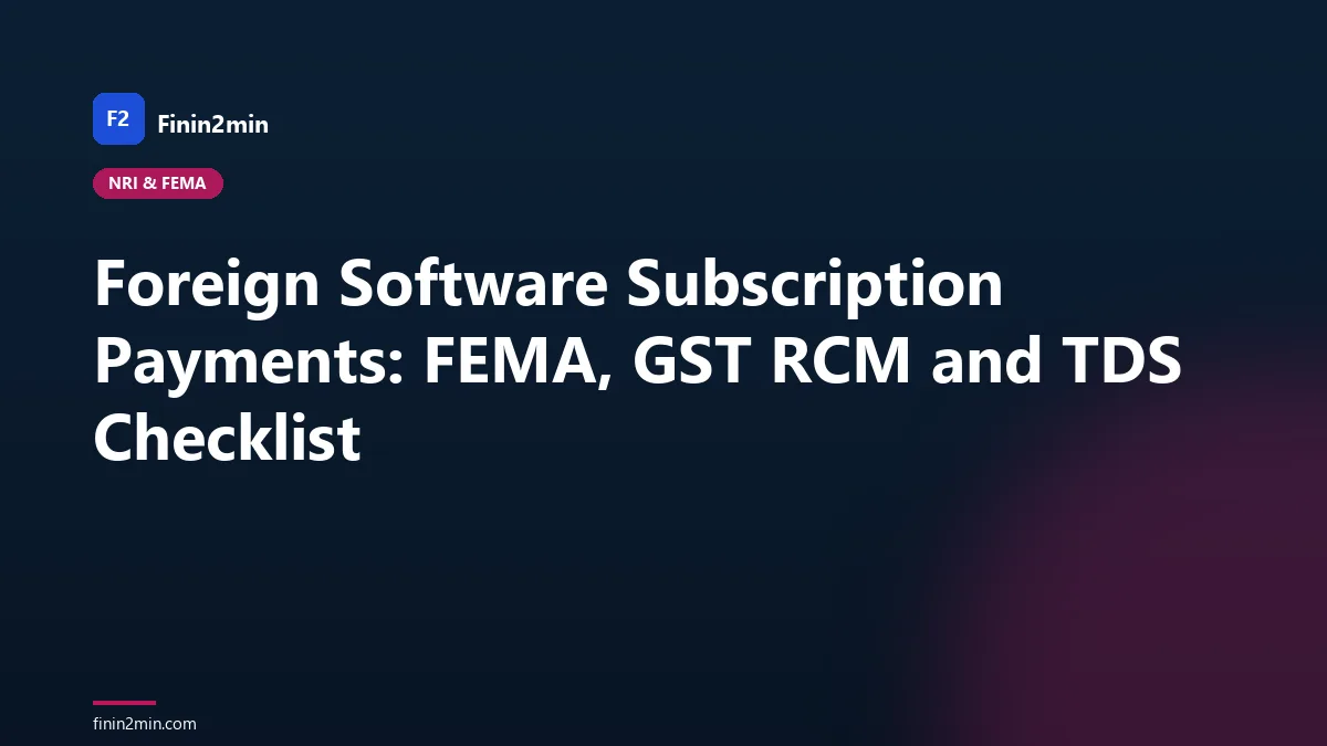 Foreign Software Subscription Payments: FEMA, GST RCM and TDS Checklist
