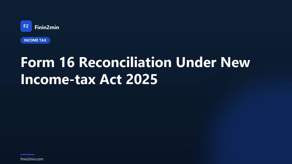 Form 16 Reconciliation Under New Income-tax Act 2025