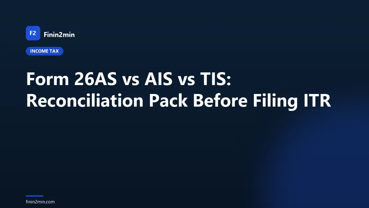 Form 26AS vs AIS vs TIS: Reconciliation Pack Before Filing ITR