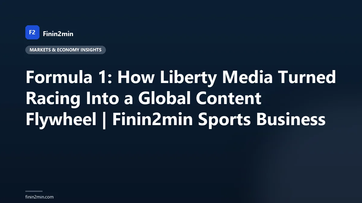 Formula 1: How Liberty Media Turned Racing Into a Global Content Flywheel | Finin2min Sports Business