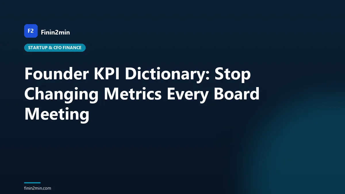 Founder KPI Dictionary: Stop Changing Metrics Every Board Meeting