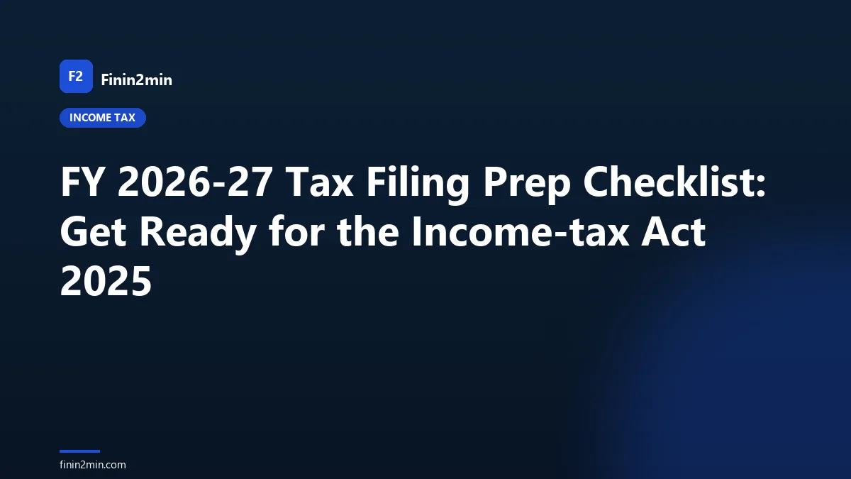 FY 2026-27 Tax Filing Prep Checklist: Get Ready for the Income-tax Act 2025