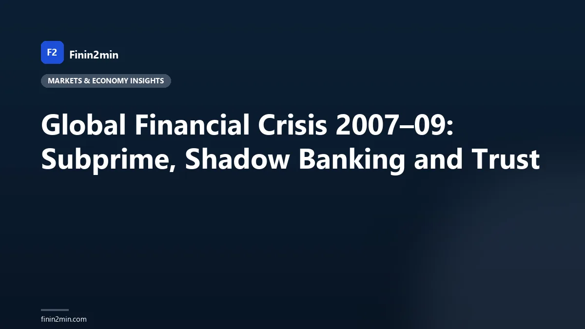 Global Financial Crisis 2007–09: Subprime, Shadow Banking and Trust