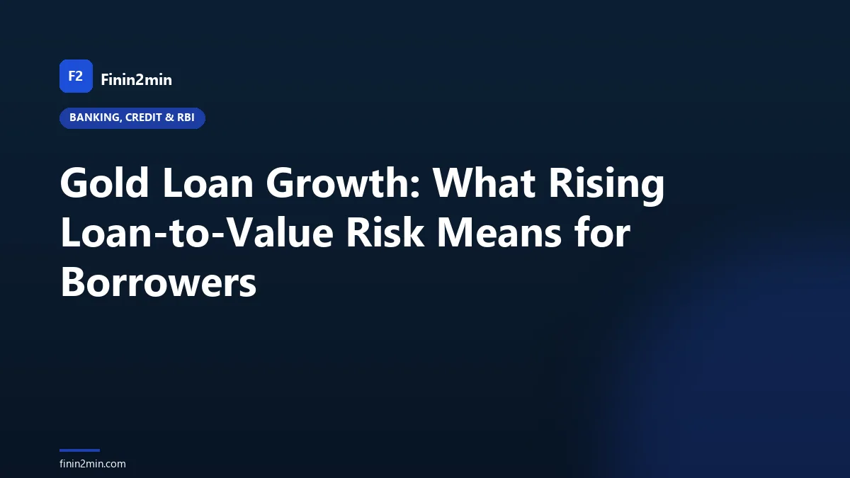 Gold Loan Growth: What Rising Loan-to-Value Risk Means for Borrowers