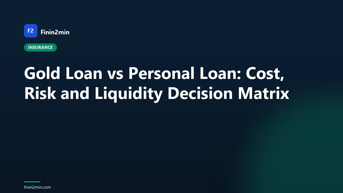 Gold Loan vs Personal Loan: Cost, Risk and Liquidity Decision Matrix