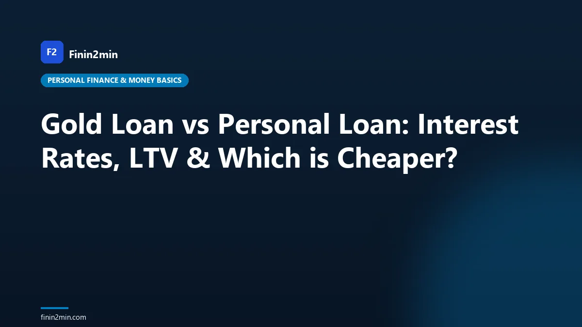 Gold Loan vs Personal Loan: Interest Rates, LTV & Which is Cheaper?