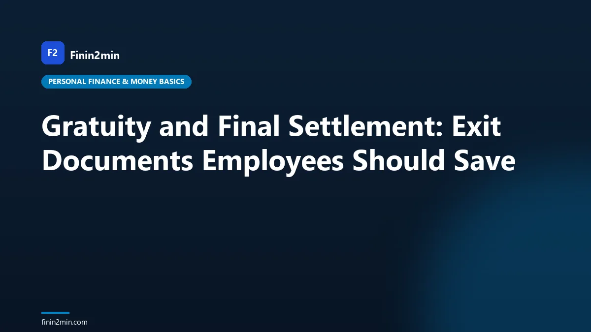 Gratuity and Final Settlement: Exit Documents Employees Should Save