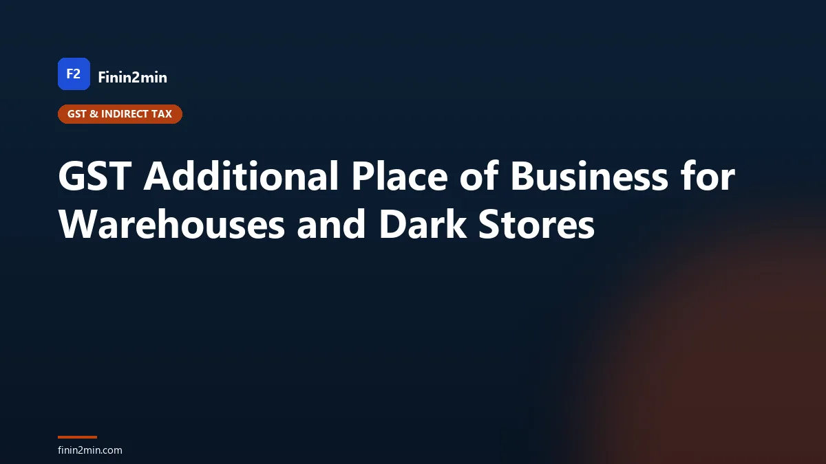 GST Additional Place of Business for Warehouses and Dark Stores
