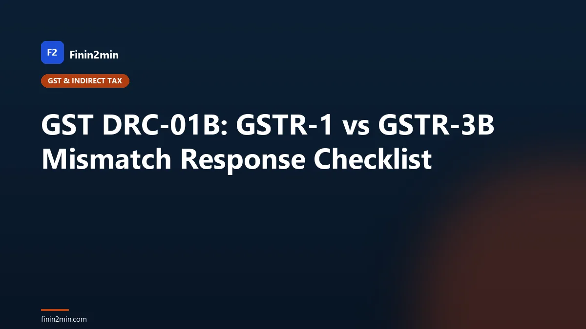 GST DRC-01B: GSTR-1 vs GSTR-3B Mismatch Response Checklist