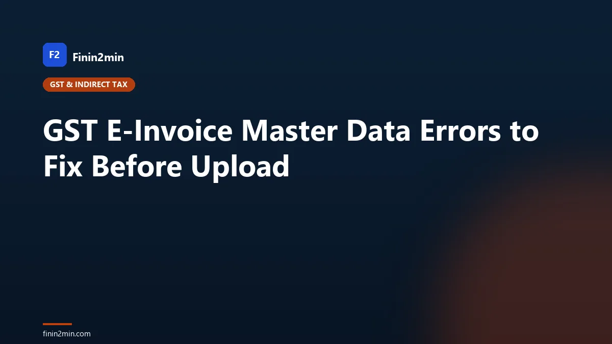 GST E-Invoice Master Data Errors to Fix Before Upload