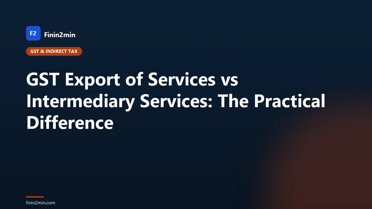 GST Export of Services vs Intermediary Services: The Practical Difference