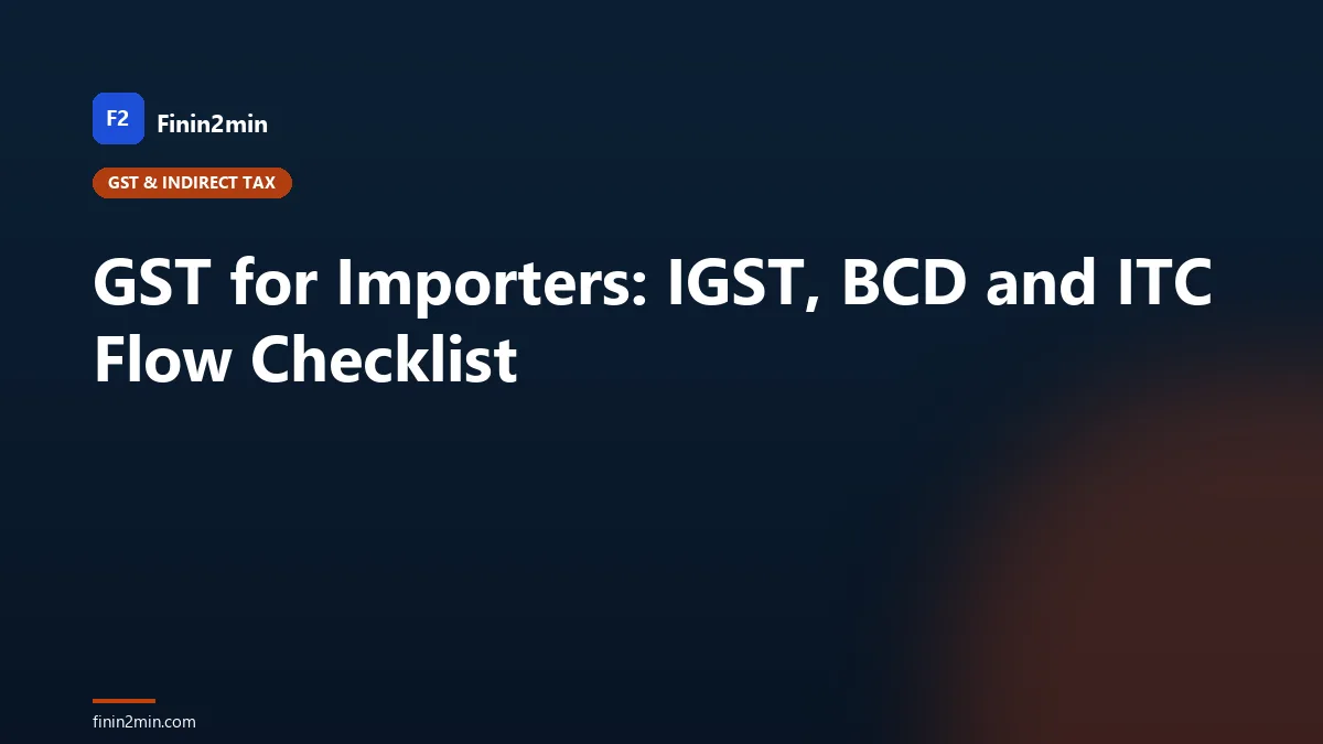 GST for Importers: IGST, BCD and ITC Flow Checklist
