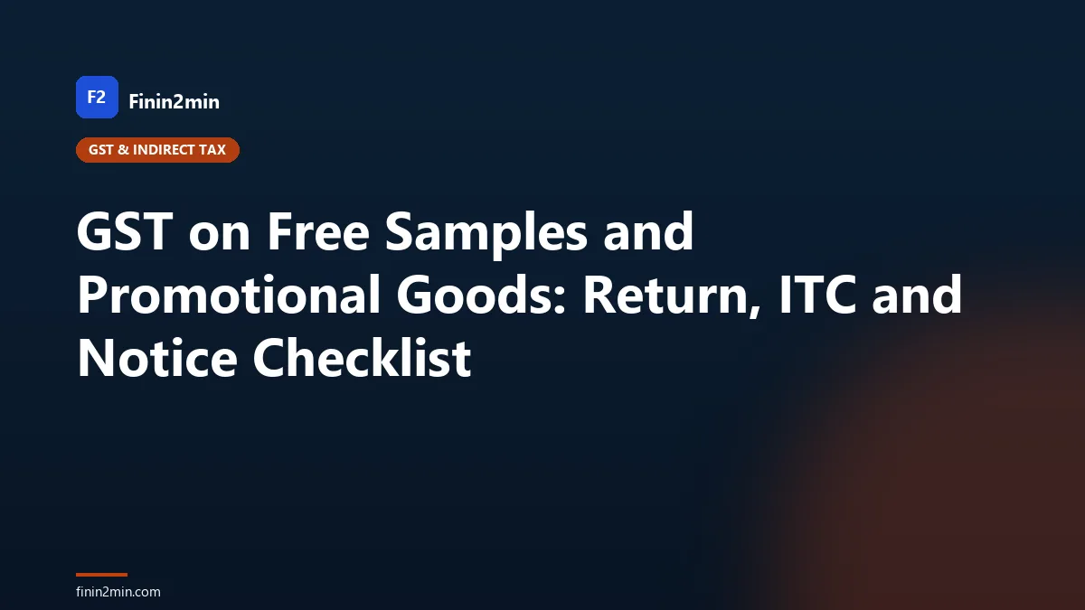 GST on Free Samples and Promotional Goods: Return, ITC and Notice Checklist
