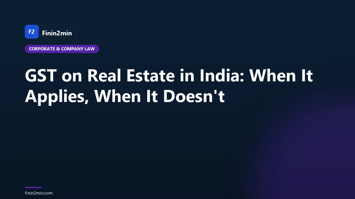 GST on Real Estate in India: When It Applies, When It Doesn't