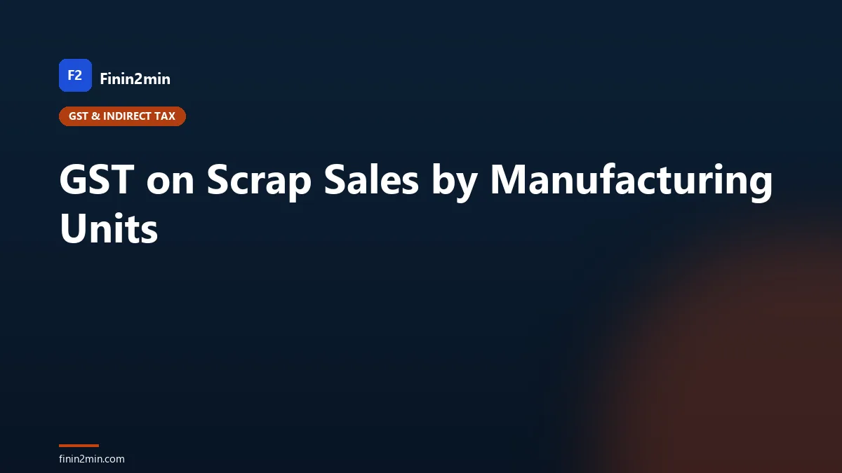 GST on Scrap Sales by Manufacturing Units