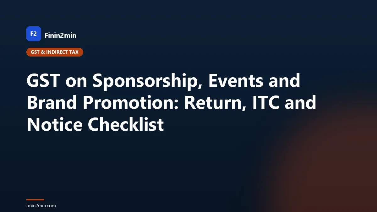 GST on Sponsorship, Events and Brand Promotion: Return, ITC and Notice Checklist