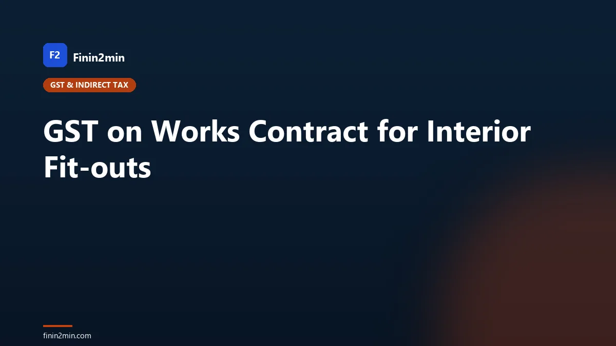 GST on Works Contract for Interior Fit-outs