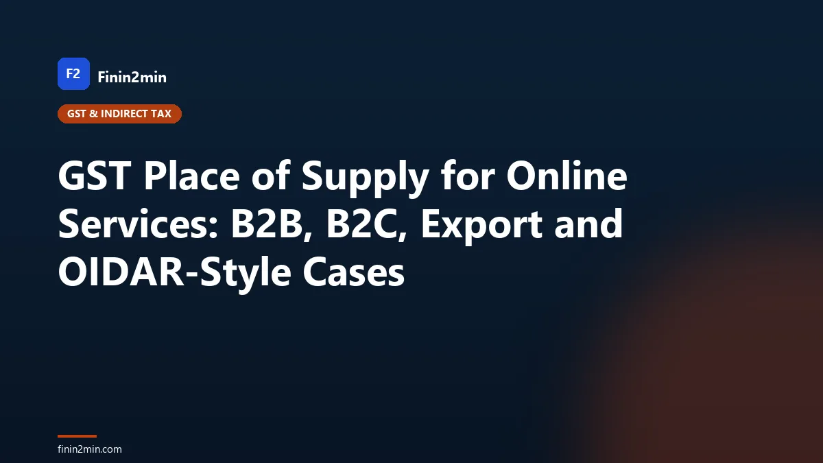 GST Place of Supply for Online Services: B2B, B2C, Export and OIDAR-Style Cases