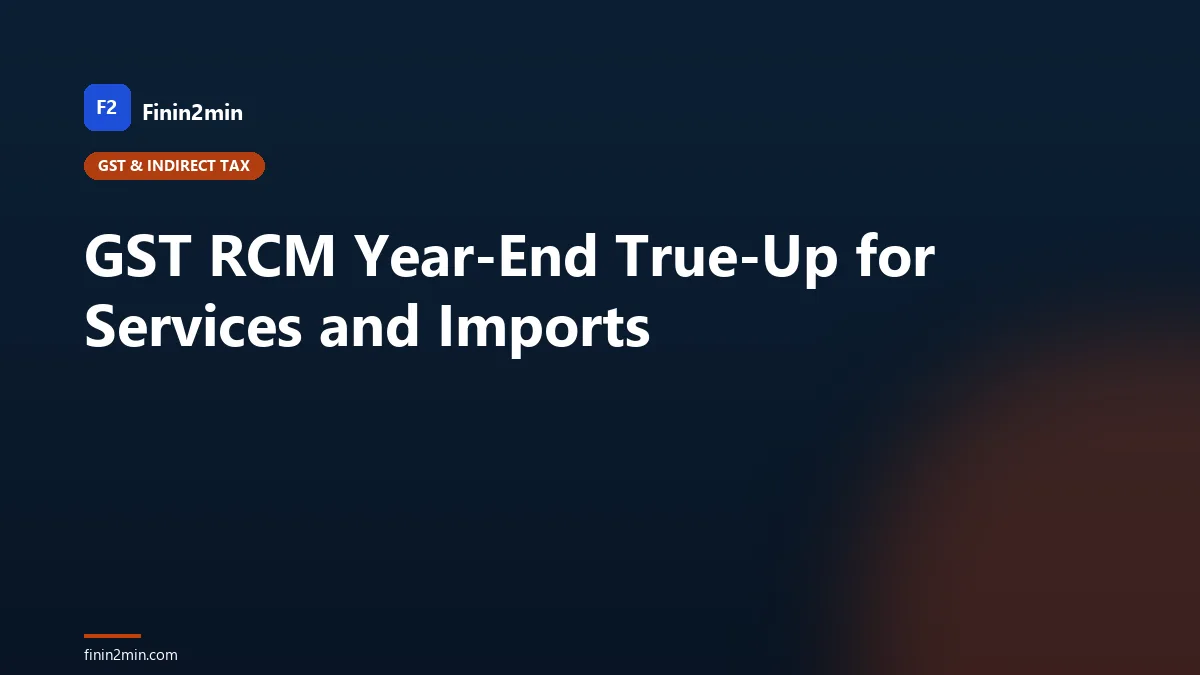 GST RCM Year-End True-Up for Services and Imports