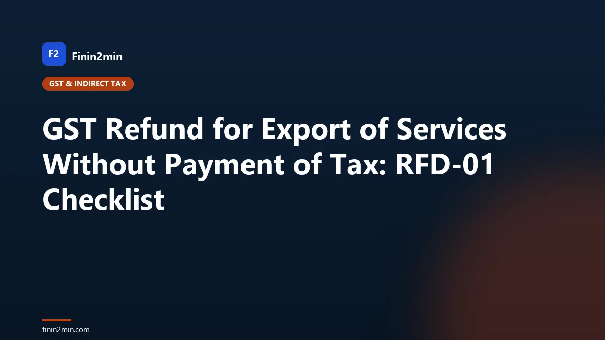 GST Refund for Export of Services Without Payment of Tax: RFD-01 Checklist
