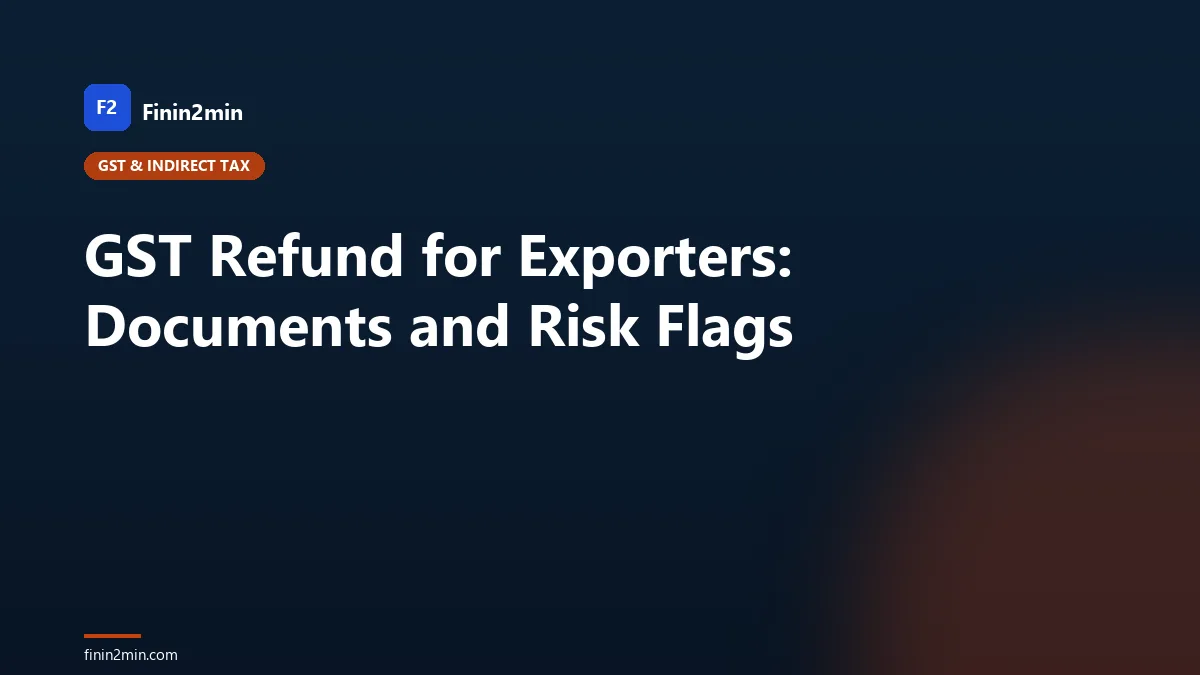 GST Refund for Exporters: Documents and Risk Flags