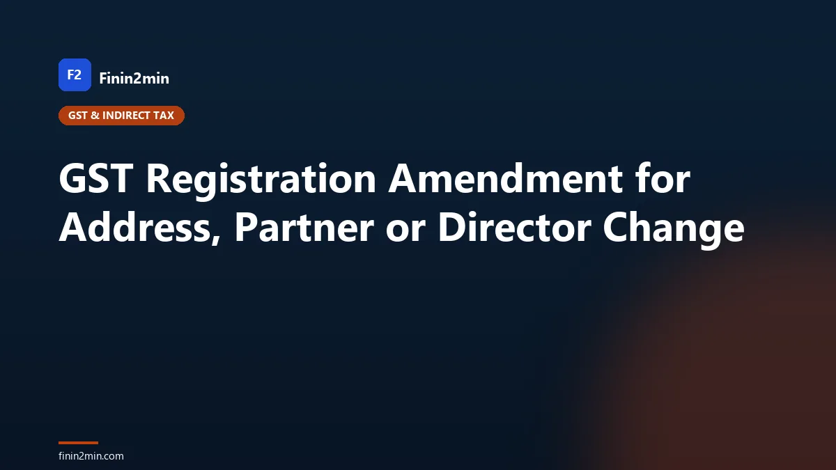 GST Registration Amendment for Address, Partner or Director Change
