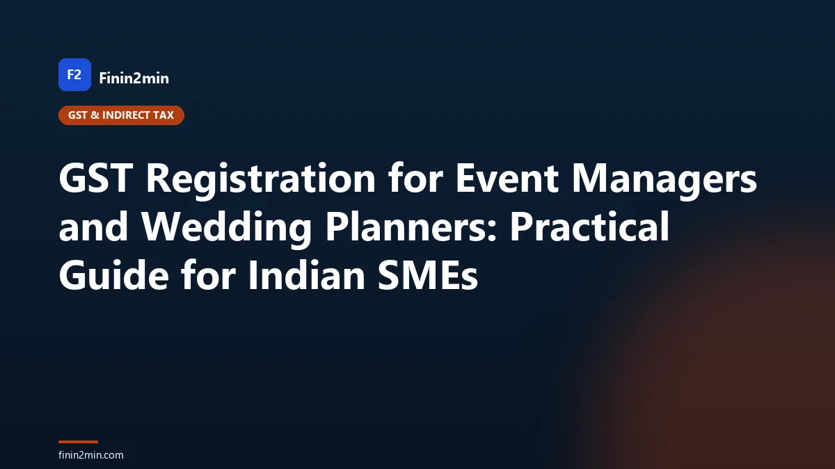 GST Registration for Event Managers and Wedding Planners: Practical Guide for Indian SMEs
