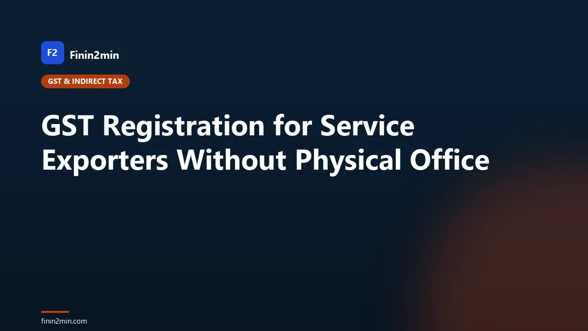 GST Registration for Service Exporters Without Physical Office