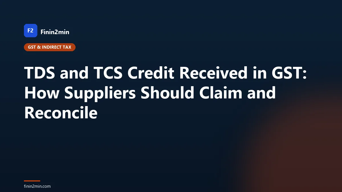 TDS and TCS Credit Received in GST: How Suppliers Should Claim and Reconcile