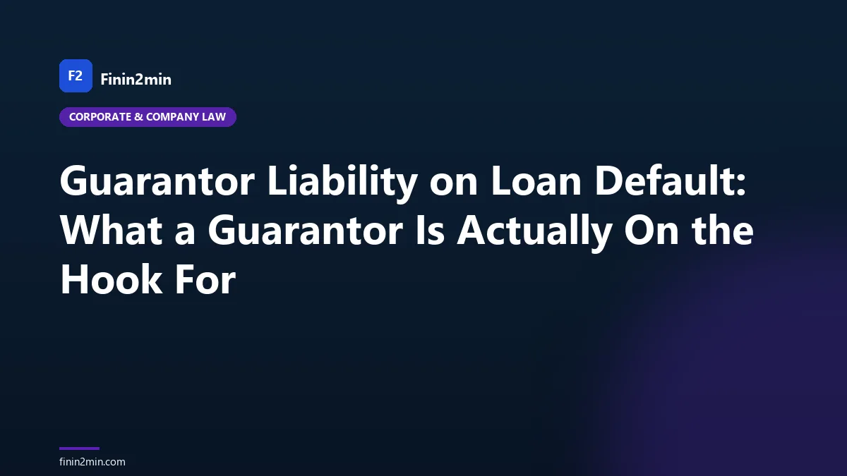 Guarantor Liability on Loan Default: What a Guarantor Is Actually On the Hook For