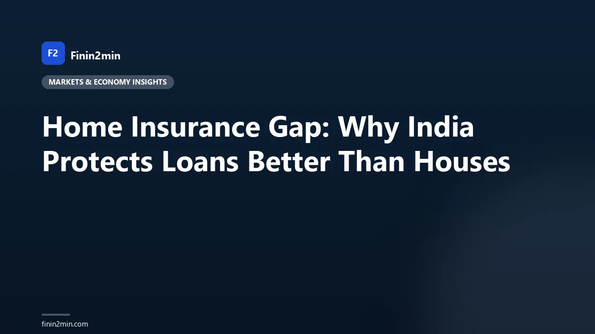 Home Insurance Gap: Why India Protects Loans Better Than Houses