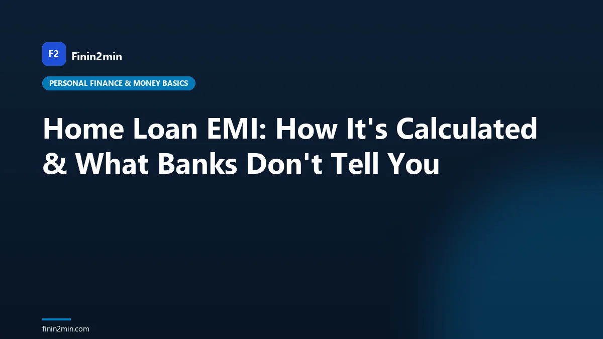Home Loan EMI: How It's Calculated & What Banks Don't Tell You