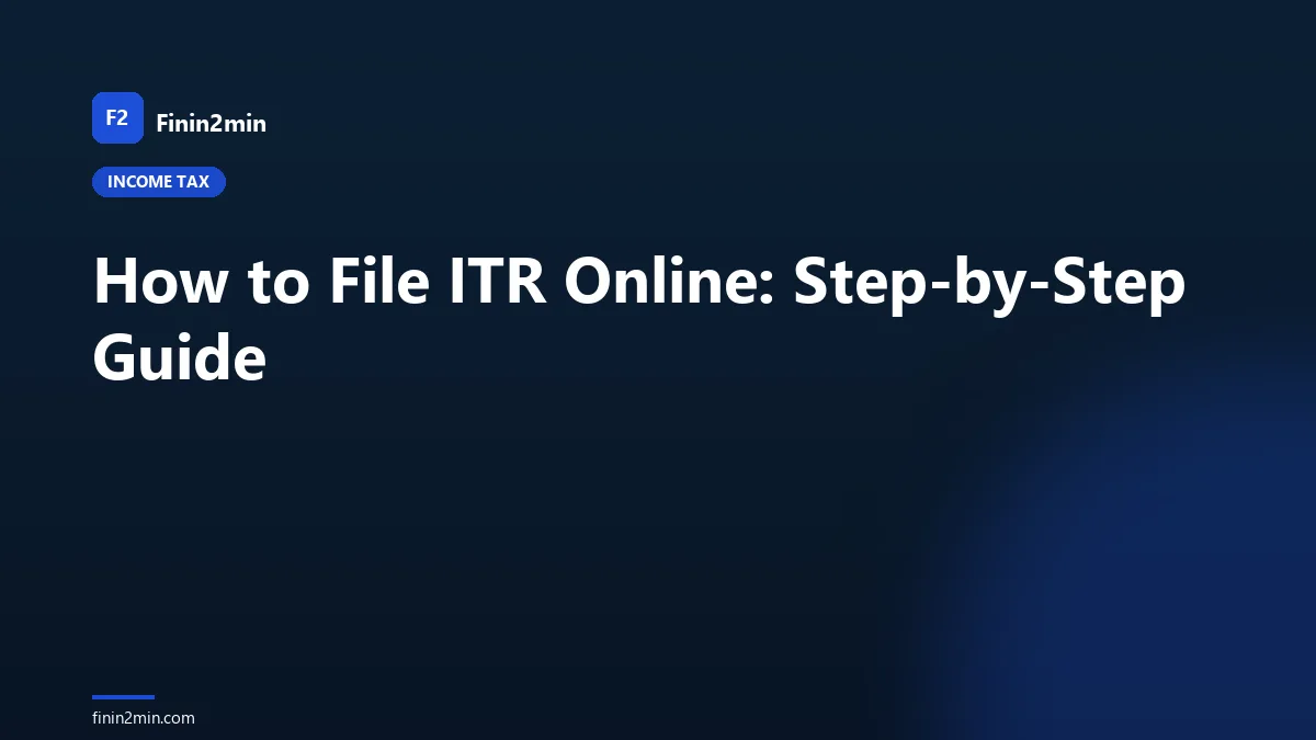 How to File ITR Online: Step-by-Step Guide