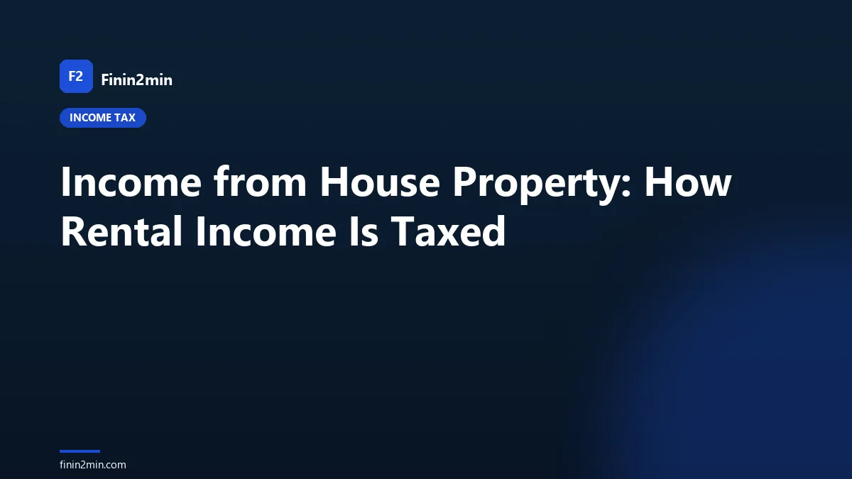 Income from House Property: How Rental Income Is Taxed