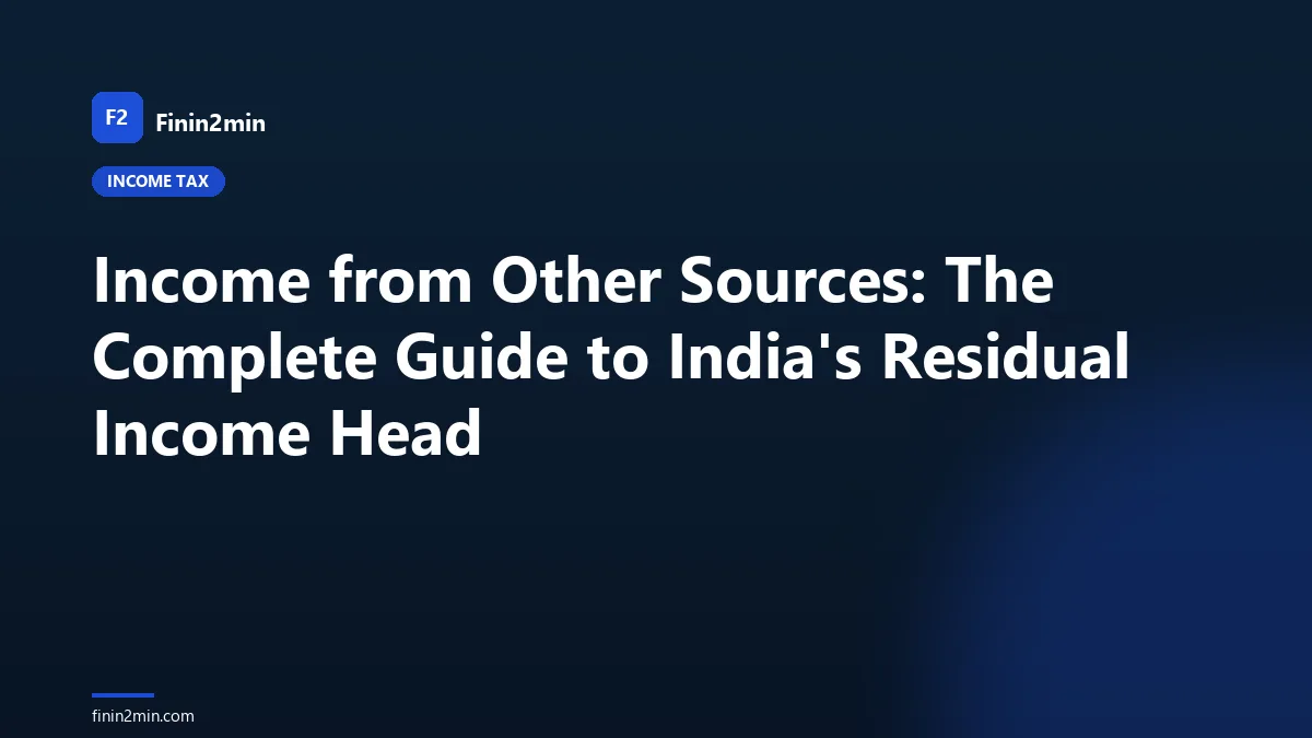 Income from Other Sources: The Complete Guide to India's Residual Income Head
