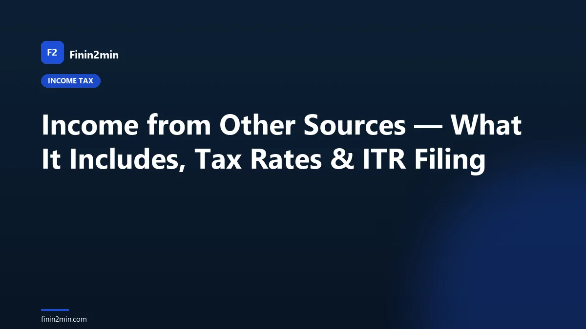 Income from Other Sources — What It Includes, Tax Rates &amp; ITR Filing